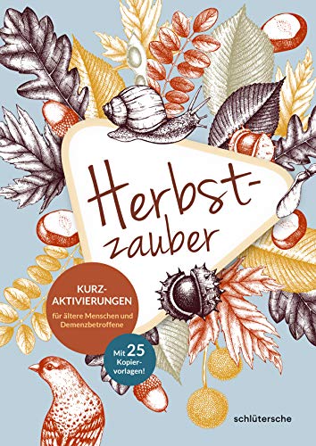 Herbstzauber: Kurzaktivierungen für ältere Menschen und Demenzbetroffene. Mit 25 Kopiervorlagen. von Schltersche Verlag