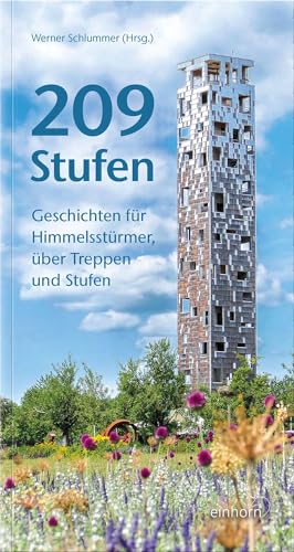 209 Stufen: Geschichten für Himmelsstürmer, über Treppen und Stufen von Einhorn-Vlg