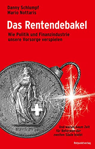 Das Rentendebakel: Wie Politik und Finanzindustrie unsere Vorsorge verspielen von Rotpunktverlag