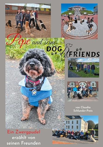 Pepe und seine DogFriends: Ein Zwergpudel erzählt von seinen Freunden von BoD – Books on Demand