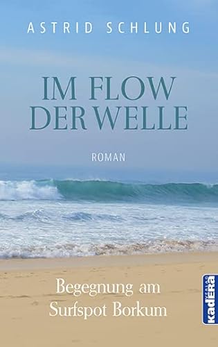 Im Flow der Welle: Begegnung am Surfspot Borkum Im Flow der Welle: Begegnung am Surfspot Borkum von Kadera-Verlag