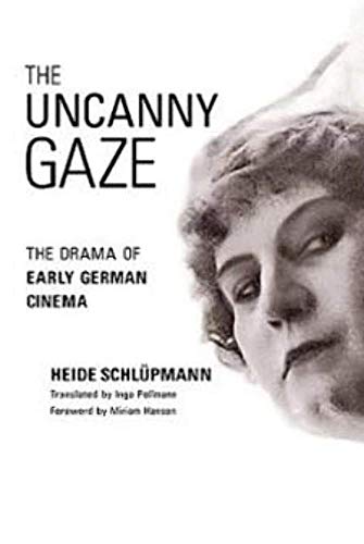 The Uncanny Gaze: The Drama of Early German Cinema (Women & Film History International)
