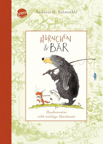 Hörnchen & Bär (1). Haufenweise echt waldige Abenteuer: Vorlesebuch ab 4 Jahren von Arena