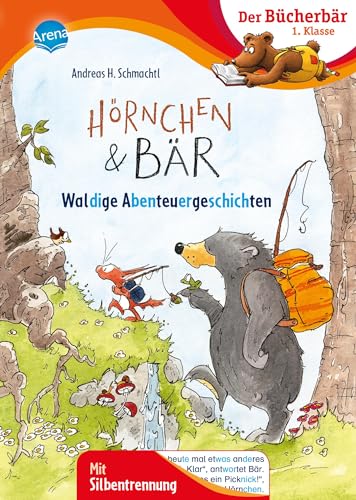 Hörnchen & Bär. Waldige Abenteuergeschichten: Bücherbär: Erstlesebuch; Quirlige Waldabenteuer für die 1. Klasse, mit Silbentrennung zum leichteren ... Bücherbär: 1. Klasse. Mit Silbentrennung)