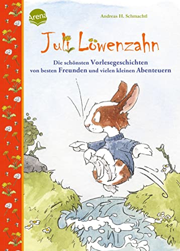 Juli Löwenzahn. Die schönsten Vorlesegeschichten von besten Freunden und vielen kleinen Abenteuern: 28 Vorlesegeschichten mit lustigen Alltagsabenteuern ab 3 Jahren Juli Löwenzahn. Die schönsten Vorlesegeschichten von besten Freunden und vielen kleinen Abenteuern: 28 Vorlesegeschichten mit lustigen Alltagsabenteuern ab 3 Jahren von Arena