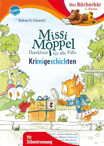 Missi Moppel. Krimigeschichten: Der Bücherbär: 1. Klasse. Mit Silbentrennung Missi Moppel. Krimigeschichten: Der Bücherbär: 1. Klasse. Mit Silbentrennung