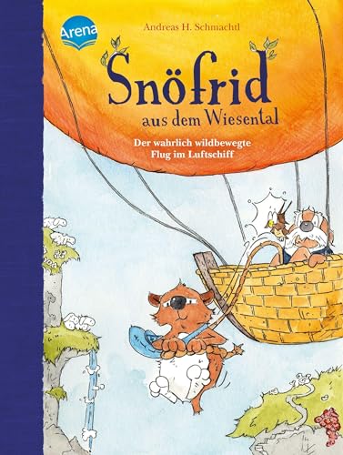 Snöfrid aus dem Wiesental (5). Der wahrlich wildbewegte Flug im Luftschiff: Buch zum Selberlesen ab 6 Jahren mit großer Schrift und kurzen Kapiteln ... dem Wiesental zum Selberlesen ab 7 Jahren)