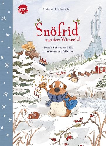 Snöfrid aus dem Wiesental (5). Durch Schnee und Eis zum Wunderpfeifchen: Vorlesebuch ab 4 Jahren (Snöfrid aus dem Wiesental zum Vorlesen ab 4 Jahren)