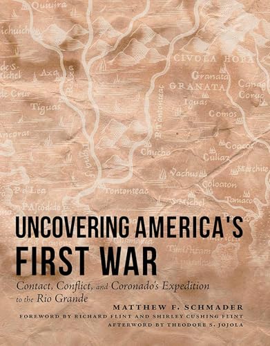 Uncovering America's First War: Contact, Conflict, and Coronado's Expedition to the Rio Grande von University of New Mexico Press