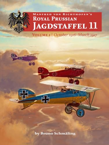 Manfred von Richthofen’s Royal Prussian Jagdstaffel 11: Volume 1 October 1916 – March 1917 von Aeronaut Books