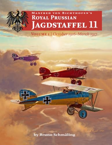 Manfred von Richthofen’s Royal Prussian Jagdstaffel 11: Volume 1 October 1916 – March 1917 von Aeronaut Books