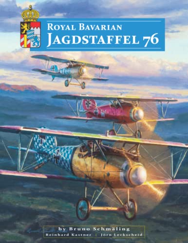 Royal Bavarian Jagdstaffel 76: Its History | Its Pilots | Its Aircraft Markings and Colors von Aeronaut Books