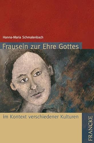 Frausein zur Ehre Gottes: ... im Kontext verschiedener Kulturen