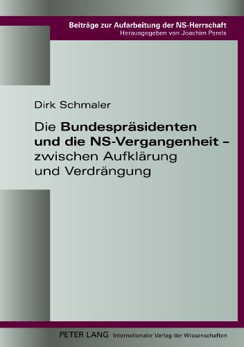 Die Bundespräsidenten und die NS-Vergangenheit – zwischen Aufklärung und Verdrängung: Masterarbeit (Beiträge zur Aufarbeitung der NS-Herrschaft, Band 1)