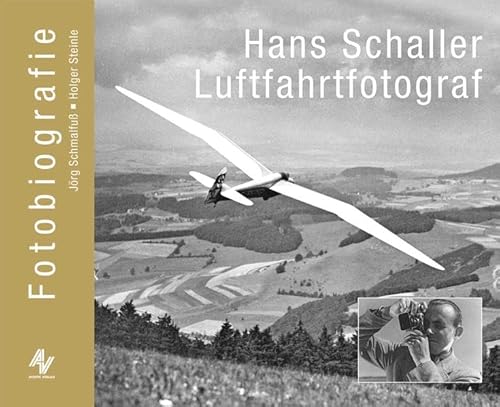 Hans Schaller Luftfahrtfotograf: Fotobiografie Hans Schaller Luftfahrtfotograf: Fotobiografie