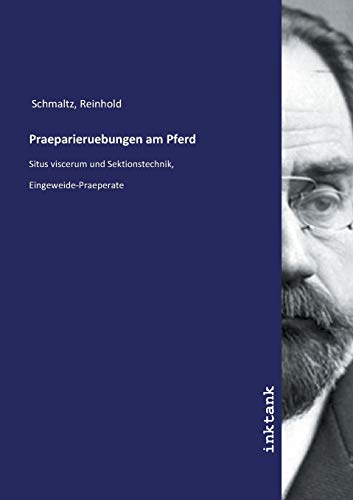 Praeparieruebungen am Pferd: Situs viscerum und Sektionstechnik, Eingeweide-Praeperate von Inktank-Publishing