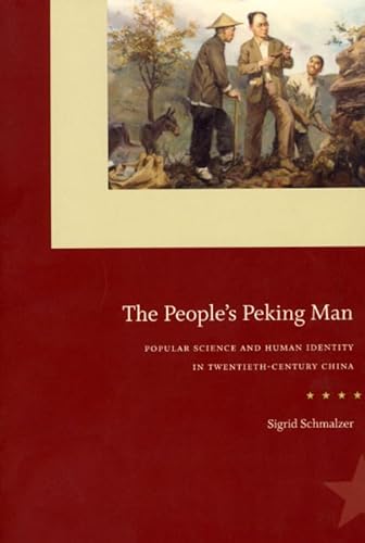 The People's Peking Man: Popular Science and Human Identity in Twentieth-Century China von University of Chicago Press