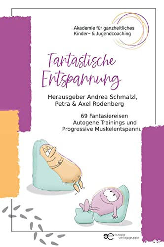 Fantastische Entspannung: 69 Fantasiereisen A utogene Trainings P rogressive Muskelentspannungen für Kinder (Globus)