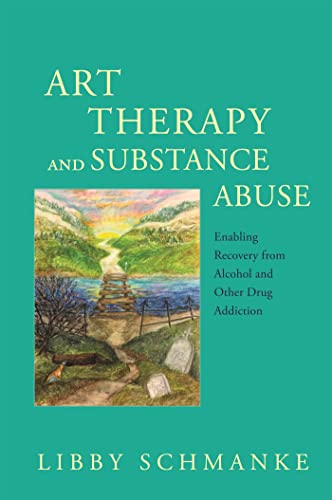 Art Therapy and Substance Abuse: Enabling Recovery from Alcohol and Other Drug Addiction von Jessica Kingsley Publishers