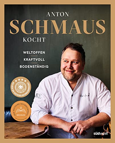 Anton Schmaus kocht: Weltoffen - Kraftvoll - Bodenständig