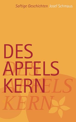 Des Apfels Kern: Saftige Geschichten von Independent Publisher
