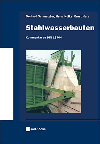 Stahlwasserbauten - Kommentar zu DIN 19704: Klassiker des Bauingenieurwesens