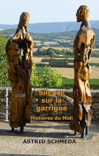 Silence sur la garrigue: Histoires du Midi Silence sur la garrigue: Histoires du Midi von Edition Contra-Bass