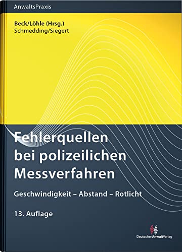 Fehlerquellen bei polizeilichen Messverfahren: Geschwindigkeit - Abstand - Rotlicht (AnwaltsPraxis) von Deutscher Anwaltverlag Gm