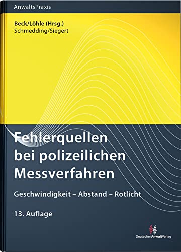 Fehlerquellen bei polizeilichen Messverfahren: Geschwindigkeit - Abstand - Rotlicht (AnwaltsPraxis) von Deutscher Anwaltverlag & Institut der Anwaltschaft GmbH