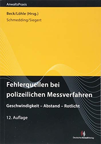 Fehlerquellen bei polizeilichen Messverfahren: Geschwindigkeit - Abstand - Rotlicht (AnwaltsPraxis)