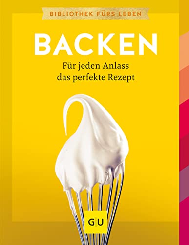 Backen: Für jeden Anlass das perfekte Rezept (GU Grundkochbücher)