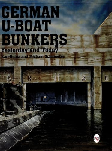 German U-Boat Bunkers (Schiffer Military/Aviation History,) von Schiffer Publishing