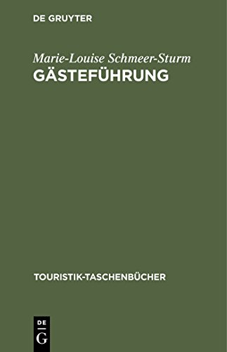Gästeführung: Grundkurs zur Vorbereitung und Durchführung von Besichtigungen (Touristik-Taschenbücher) von Oldenbourg Wissensch.Vlg