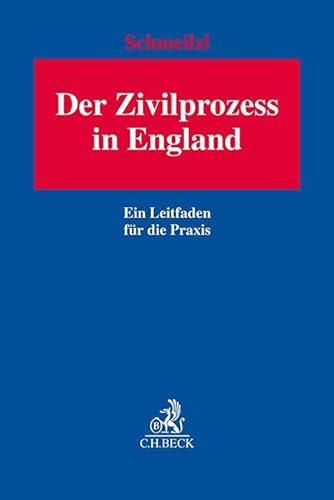 Der Zivilprozess in England: Ein Leitfaden für die Praxis von Beck C. H.