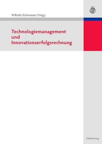 Technologiemanagement und Innovationserfolgsrechnung von De Gruyter Oldenbourg