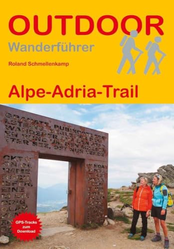 Alpe-Adria-Trail (Outdoor Wanderführer): Unterwegs auf dem Fernwanderweg: Wanderrouten, Wegbeschreibung, Reise-Infos und GPS-Tracks für die Wanderung. von Outdoor Wanderführer