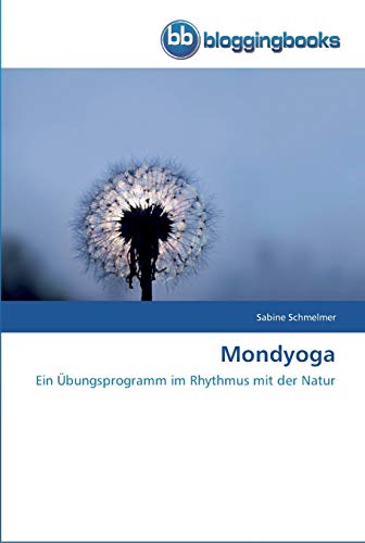 Mondyoga: Ein Übungsprogramm im Rhythmus mit der Natur