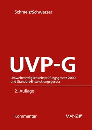 UVP-Gesetz Umweltverträglichkeitsprüfungsgesetz 2000: und Standort-Entwicklungsgesetz (Großkommentar) von MANZ Verlag Wien