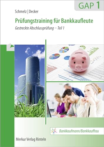 Prüfungstraining für Bankkaufleute GAP 1: Gestreckte Abschlussprüfung - Teil 1