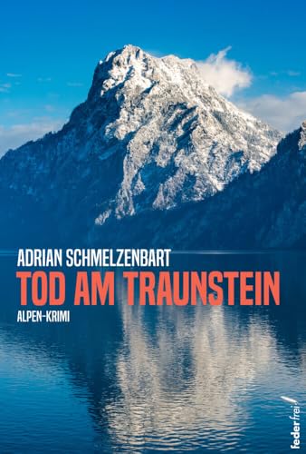 Tod am Traunstein Tod am Traunstein von Federfrei Verlag