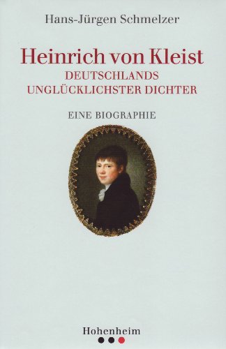 Heinrich von Kleist: Eine Biographie