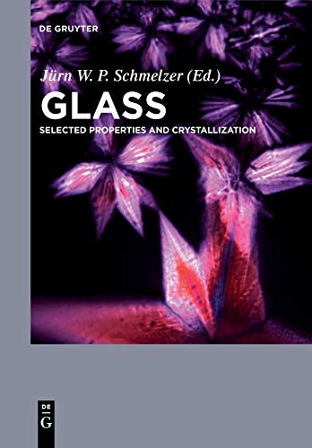 Glass: Selected Properties and Crystallization von de Gruyter