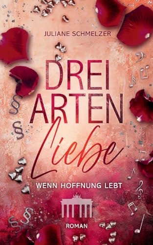 Drei Arten Liebe: Wenn Hoffnung lebt (Hauptstadt Liebesromanreihe) von Books on Demand