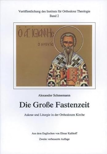 Die Große Fastenzeit. Askese und Liturgie in der Orthodoxen Kirche: Veröffentlichungen des Instituts für Orthodoxe Theologie von Eos Verlag U. Druck