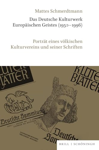 Das Deutsche Kulturwerk Europäischen Geistes (1950–1996): Porträt eines völkischen Kulturvereins und seiner Schriften von Brill | Schöningh