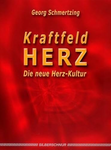 Kraftfeld Herz. Die neue Herz-Kultur von Silberschnur