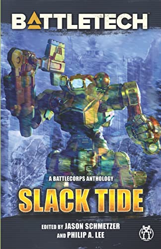 BattleTech: Slack Tide: A BattleCorps Anthology (BattleTech Anthology, Band 10)