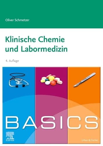 BASICS Klinische Chemie und Labormedizin: Klinische Chemie, Interpretation, Fehlerquellen von Elsevier