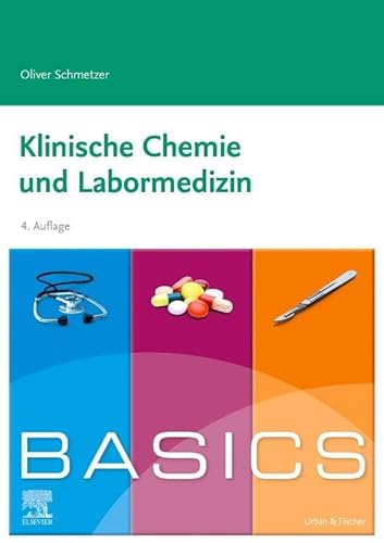 BASICS Klinische Chemie und Labormedizin: Klinische Chemie, Interpretation, Fehlerquellen von Elsevier