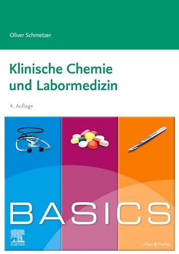 BASICS Klinische Chemie und Labormedizin: Klinische Chemie, Interpretation, Fehlerquellen